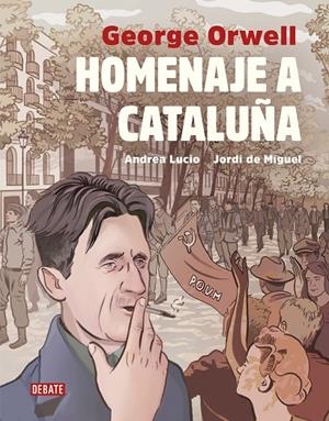 HOMENAJE A CATALUÑA (ADAPTACION GRAFICA) | 9788417636241 | LUCIO, ANDREA / DE MIGUEL, JORDI / ORWEL, GEORGE