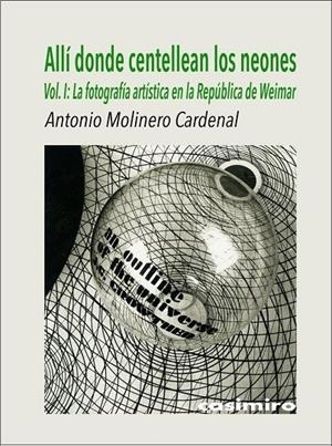 ALLÍ DONDE CENTELLEAN LOS NEONES, I : WEIMAR | 9788416868537 | MOLINERO CARDENAL, ANTONIO