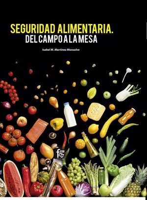 SEGURIDAD ALIMENTARIA. DEL CAMPO A LA MESA | 9788413238623 | MARTINEZ MONSALVE, ISABEL M.