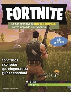 FORTNITE. LA GUÍA DEFINITIVA DE BATTLE ROYALE Y OTROS JUEGOS DE SUPERVIVENCIA | 9788408194354
