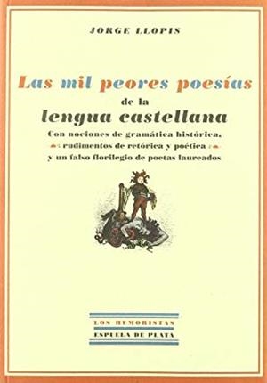MIL PEORES POESÍAS DE LA LENGUA CASTELLANA, LAS | 9788496956209 | LLOPIS, JORGE