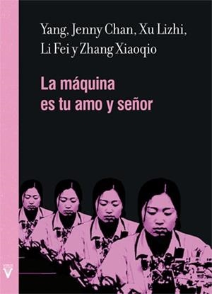 MÁQUINA ES TU AMO Y SEÑOR, LA | 9788492559909 | YANG / CHAN, JENNY / LIZHI, XU / FEI, LI / XIAOQIO, ZHANG