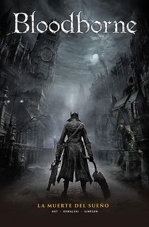 BLOODBORNE 01 : LA MUERTE DEL SUEÑO | 9788467934335 | KOT, ALES / KOWALSKI, PIOTR / SIMPSON, BRAD