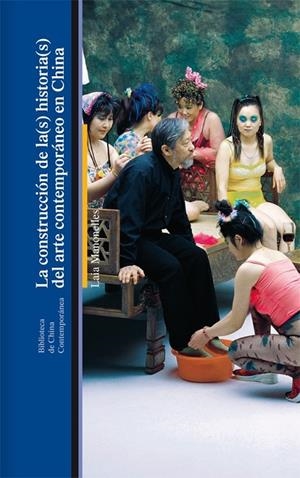 CONSTRUCCIÓN DE LA(S) HISTORIA(S) DEL ARTE CONTEMPORÁNEO EN CHINA, LA | 9788472908116 | MANONELLES, LAIA