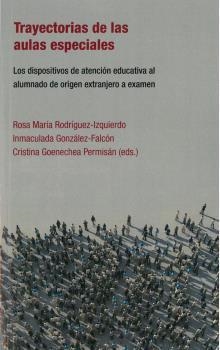 TRAYECTORIAS DE LAS AULAS ESPECIALES | 9788472908819 | RODRÍGUEZ, R. M. / GONZÁLEZ, I. / GOENECHEA, C.