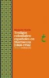 TESTIGOS COLONIALES : ESPAÑOLES EN MARRUECOS (1860-1956) | 9788472907348 | MARÍN, MANUELA