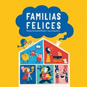 FAMILIAS FELICES | 9788472909168 | FERNÁNDEZ MÉNDEZ, FÁTIMA / MIYASHIRO, LAURA