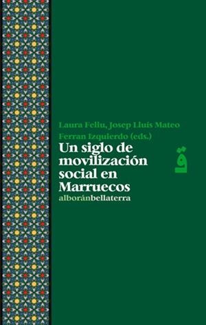 SIGLO DE MOVILIZACIÓN SOCIAL EN MARRUECOS, UN | 9788472909212 | FELIU, LAURA / MATEO, JOSEP LLUÍS / IZQUIERDO, FERRAN