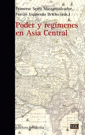PODER Y REGÍMENES EN ASIA CENTRAL | 9788472900349 | SERRA MASSANSALVADOR, FRANCESC / IZQUIERDO, FERRAN