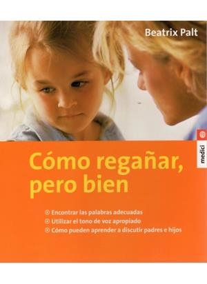 CÓMO REGAÑAR, PERO BIEN | 9788497990165 | PALT, B.