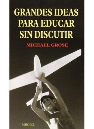 GRANDES IDEAS PARA EDUCAR | 9788489778627 | GROSE, MICHAEL