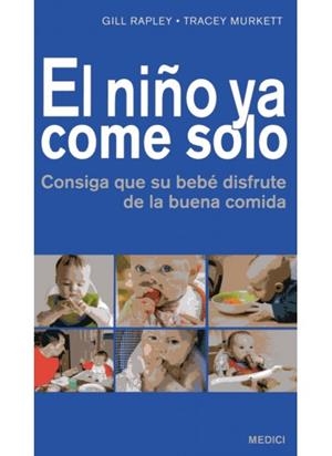 NIÑO YA COME SOLO, EL | 9788497991131 | RAPLEY, GILL / MURKETT, TRACEY