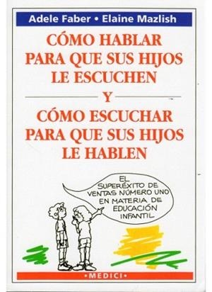 CÓMO HABLAR PARA QUE SUS HIJOS LE ESCUCHEN Y ESCUCHAR PARA QUE SUS HIJOS LE HABLEN | 9788486193867 | FABER, ADELE / MAZLISH, ELAINE