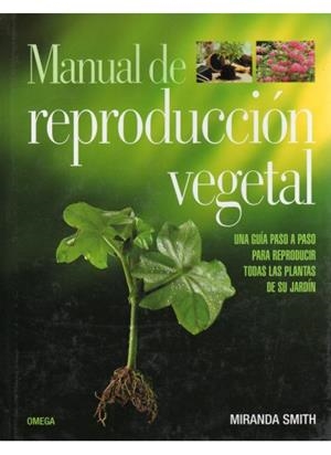 MANUAL DE REPRODUCCION VEGETAL | 9788428214612 | SMITH, MIRANDA