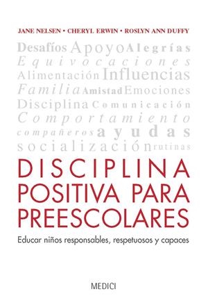 DISCIPLINA POSITIVA PARA PREESCOLARES : EDUCAR NIÑOS RESPONSABLES, RESPETUOSOS Y CAPACES | 9788497991353 | NELSEN, JANE