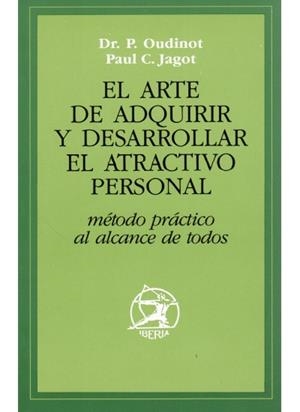 ARTE DE ADQUIRIR Y DESARROLLAR EL ATRACTIVO PERSONAL, EL | 9788470821639 | JAGOT