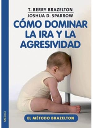 COMO DOMINAR LA IRA Y LA AGRESIVIDAD | 9788497990370 | BRAZELTON, T. B.