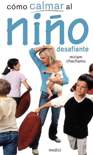 COMO CALMAR AL NIÑO DESAFIANTE | 9788497991223 | CHACHAMU, M.