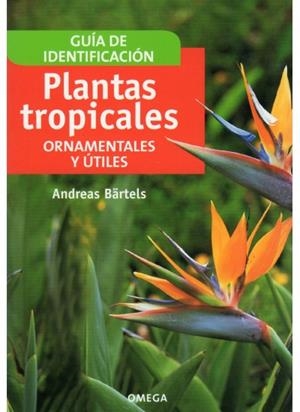 PLANTAS TROPICALES ORNAMENTALES Y UTILES | 9788428214094 | BARTELS, A.