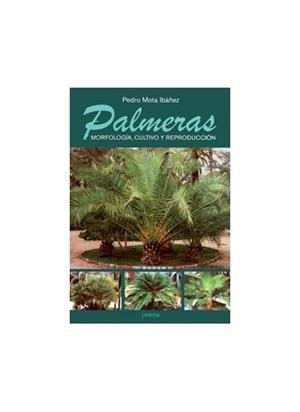 PALMERAS. MORFOLOGIA, CULTIVO Y REPRODUCCIÓN | 9788428214308 | MOTA, PEDRO