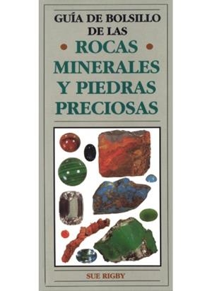GUÍA DE BOLSILLO DE ROCAS, MINERALES Y PIEDRAS PRECIOSAS | 9788428209595 | RIGBY, SUE