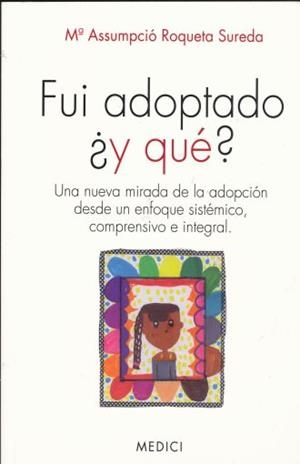 FUI ADOPTADO ¿Y QUÉ? | 9788497991384 | ROQUETA SUREDA, Mª ASSUMPCIÓ