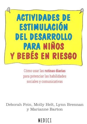 ACTIVIDADES DE ESTIMULACIÓN DEL DESARROLLO PARA NIÑOS Y BEBÉS EN RIESGO | 9788497991636 | FEIN, DEBORAH / HELT, MOLLY / BRENNAN, LYNN / BARTON, MARIANNE