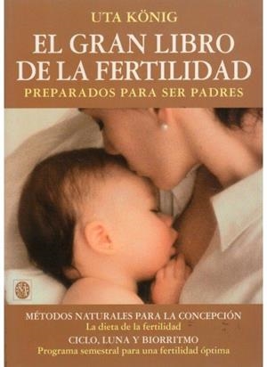 GRAN LIBRO DE LA FERTILIDAD, EL | 9788489778689 | KÖNIG, U.
