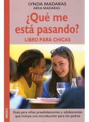 ¿QUE ME ESTA PASANDO? LIBRO PARA CHICAS | 9788489778986 | MADARAS, L.