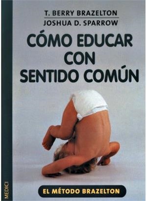 COMO EDUCAR CON SENTIDO COMUN | 9788497990097 | BRAZELTON, T. B.