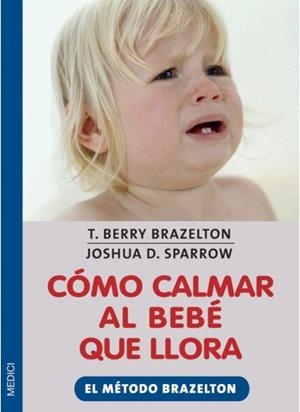 COMO CALMAR AL BEBE QUE LLORA | 9788497990493 | BRAZELTON, T. B.
