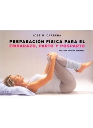 PREPARACIÓN FISICA PARA EL EMBARAZO, PARTO Y POSPARTO | 9788497990530 | CARRERA, JOSE M.