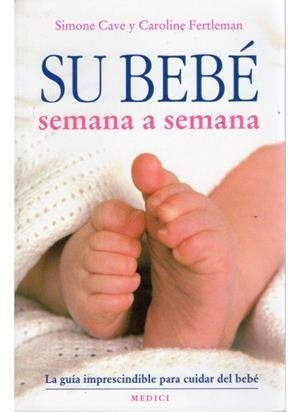 SU BEBE SEMANA A SEMANA | 9788497990639 | CAVE, S. / FERTLEMAN, C.