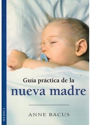 GUIA PRACTICA DE LA NUEVA MADRE | 9788497990677 | BACUS, ANNE