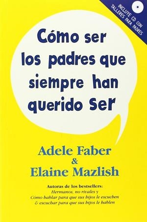 COMO SER LOS PADRES QUE SIEMPRE HAN QUERIDO SER | 9788497991438 | FABER, ADELE / MAZLISH, ELAINE