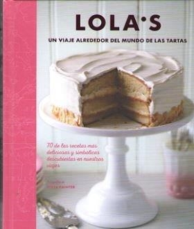 LOLA'S : UN VIAJE POR EL MUNDO DE LAS TARTAS | 9788428216890