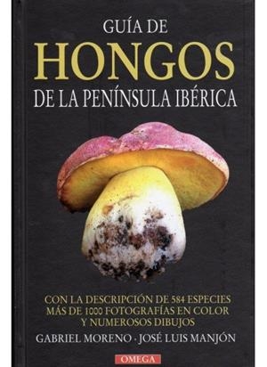 GUIA DE HONGOS DE LA PENINSULA IBERICA | 9788428213493 | MORENO, G / MANJÓN, J. L.