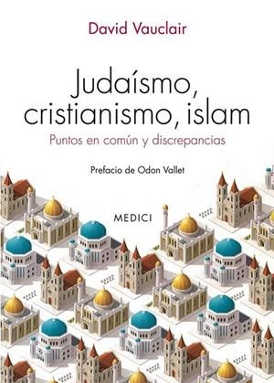 JUDAISMO, CRISTIANISMO, ISLAM | 9788497991575 | VAUCLAIR, D.