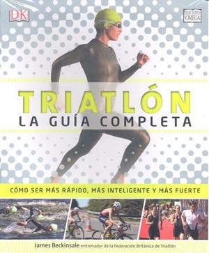 TRIATLÓN. LA GUIA COMPLETA | 9788428216494 | BECKINSALE, J.