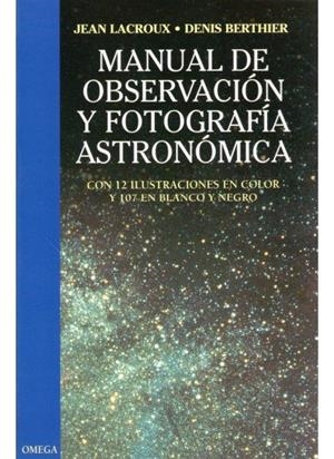 MANUAL DE OBSERVACIÓN Y FOTOGRAFÍA ASTRONOMICA | 9788428208741 | LACROUX, J. / BERTHIER, D.