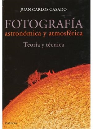 FOTOGRAFIA ASTRONOMICA Y ATMOSFERICA | 9788428215565 | CASADO, J. C.