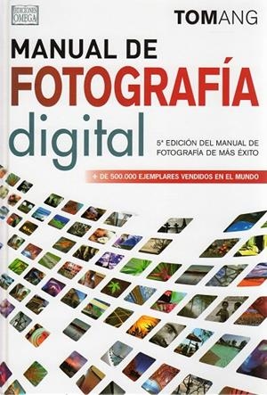 MANUAL DE FOTOGRAFIA DIGITAL (5 ED) | 9788428215947 | ANG, T.