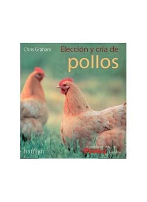ELECCION Y CRIA DE POLLOS Y GALLINAS | 9788428208130 | GRAHAM, CH.