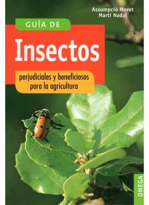 GUÍA DE INSECTOS PERJUDICIALES Y BENEFICIOSOS PARA LA AGRICULTURA | 9788428208451 | MORET, A. / NADAL, N.