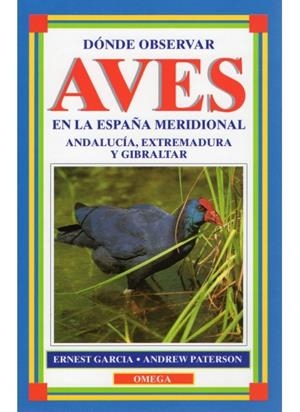 DONDE OBSERVAR AVES EN ESPAÑA MERIDIONAL | 9788428210324 | GARCIA, E. / PATERSON, A.
