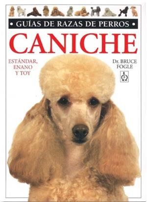 CANICHE. GUIAS RAZAS DE PERROS | 9788428211284 | FOGLE, BRUCE