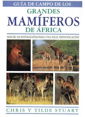 GUIA DE CAMPO DE LOS GRANDES MAMIFEROS DE AFRICA | 9788428211604 | STUART, CH. / T.