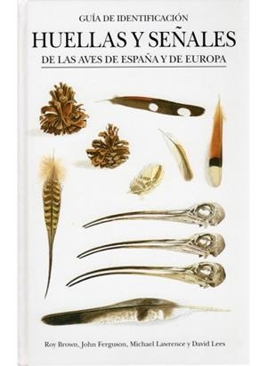 HUELLAS Y SEÑALES AVES ESPAÑA Y EUROPA | 9788428213387 | BROWN, R. / FERGUSON, J.