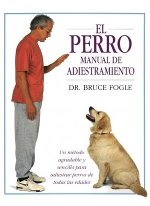 PERRO, EL. NUEVO MANUAL DE ADIESTRAMIENTO | 9788428214148 | FOGLE, BRUCE