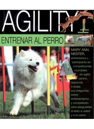 AGILITY. ENTRENAR AL PERRO | 9788428214889 | NESTER, M. A.